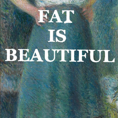 Fat is Beautiful